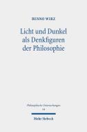 Licht und Dunkel als Denkfiguren der Philosophie di Benno Wirz edito da Mohr Siebeck GmbH & Co. K
