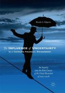 The Influence of Uncertainty in a Changing Financial Environment di Ricardo A. Halperin edito da Springer International Publishing