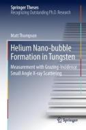 Helium Nano-bubble Formation in Tungsten di Matt Thompson edito da Springer-Verlag GmbH