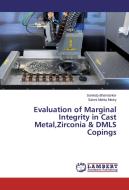Evaluation of Marginal Integrity in Cast Metal,Zirconia & DMLS Copings di Sankalp Bhandarkar, Saloni Mehta Mistry edito da LAP Lambert Academic Publishing