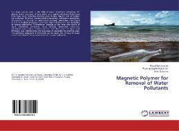 Magnetic Polymer for Removal of Water Pollutants di Reza Hasanzadeh, Peyman Najafi Moghadam, Mika Sillanpaa edito da LAP Lambert Academic Publishing