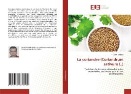 La coriandre (Coriandrum sativum L.) di Kamel Msaada edito da Éditions universitaires européennes