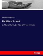 The Bible of St. Mark di Alexander Robertson edito da hansebooks