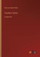 Travellers' Stories di Eliza Lee Cabot Follen edito da Outlook Verlag