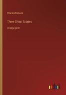 Three Ghost Stories di Charles Dickens edito da Outlook Verlag