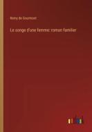 Le songe d'une femme: roman familier di Remy De Gourmont edito da Outlook Verlag