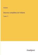 Oeuvres complètes de Voltaire di Voltaire edito da Anatiposi Verlag