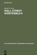 Wall Street-Wörterbuch di David L. Scott edito da De Gruyter Oldenbourg
