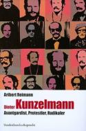 Dieter Kunzelmann: Avantgardist, Protestler, Radikaler di Aribert Reimann edito da Vandehoeck & Rupprecht