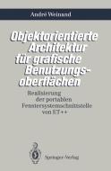 Objektorientierte Architektur für grafische Benutzungsoberflächen di Andre Weinand edito da Springer Berlin Heidelberg