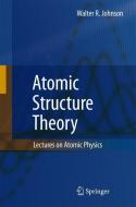 Atomic Structure Theory di Walter R. Johnson edito da Springer Berlin Heidelberg