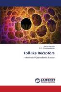 Toll-like Receptors di Garima Dembla, S. C. Chandrasekaran edito da LAP Lambert Academic Publishing