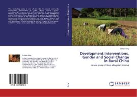 Development Interventions, Gender and Social Change in Rural China di Lichao Yang edito da LAP Lambert Academic Publishing