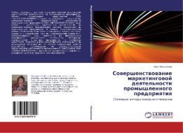 Sowershenstwowanie marketingowoj deqtel'nosti promyshlennogo predpriqtiq di Vera Nakarqkowa edito da LAP LAMBERT Academic Publishing