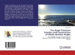 The Angle Trisection Solution and Construction of Whole Number Angles di Kimuya Alex edito da LAP Lambert Academic Publishing