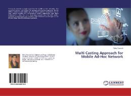Multi Casting Approach for Mobile Ad-Hoc Network di Rinky Dwivedi edito da LAP Lambert Academic Publishing