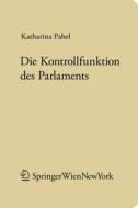 Die Kontrollfunktion Des Parlaments di Katharina Pabel edito da Springer