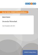 Deutsche Wirtschaft di Robert Reuter edito da GBI-Genios Verlag