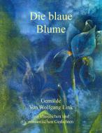 Die blaue Blume di Wolfgang Link edito da Books on Demand