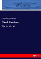 The Golden Rule di Anonymous Anonymous edito da hansebooks