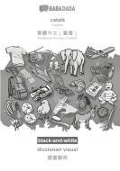 BABADADA black-and-white, català - Traditional Chinese (Taiwan) (in chinese script), diccionari visual - visual dictionary (in chinese script) di Babadada Gmbh edito da Babadada