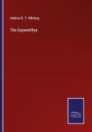 The Gayworthys di Adeline D. T. Whitney edito da Salzwasser-Verlag
