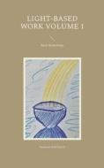 Light-Based Work Volume 1 di Susanne Edelmann edito da Books on Demand