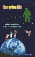 Der grüne Bär und die Geschichte in der er selbst krank ist di Heike Weber edito da Books on Demand