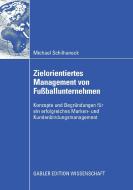 Zielorientiertes Management von Fußballunternehmen di Michael Schilhaneck edito da Gabler, Betriebswirt.-Vlg