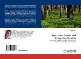 Plantation forests and Ecosystem Services di Rajesh Rai edito da LAP Lambert Acad. Publ.