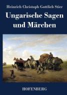 Ungarische Sagen und Märchen di Heinrich Christoph Gottlieb Stier edito da Hofenberg
