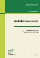 Wertkettenmanagement: Target Costing und Prozesskostenrechnung di Nadine Schröter edito da Bachelor + Master Publish