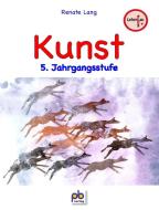 Kunst 5. Jahrgangsstufe di Renate Lang edito da pb Verlag