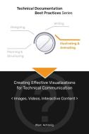 Technical Documentation Best Practices - Creating Effective Visualizations For Technical Communication di Achtelig Marc Achtelig edito da Indoition Publishing E.k.