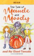 The Tale of Maude and Moody and the Giant Tomato di Ingo Blum edito da planet!oh concepts gmbh