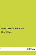 Die Mühle di Bess Brenck Kalischer edito da DOGMA