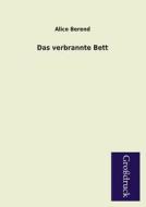 Das verbrannte Bett di Alice Berend edito da Grosdruckbuch Verlag