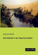 Drei Monate in der libyschen Wüste di Gerhard Rohlfs edito da weitsuechtig