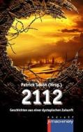 2112: Geschichten Aus Einer Dystopischen Zukunft di Jurgen Heimlich, Arndt Ellmer edito da P.Machinery Michael Haitel