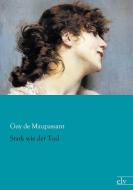 Stark wie der Tod di Guy de Maupassant edito da Europäischer Literaturvlg