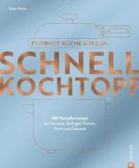 Gourmetküche aus dem Schnellkochtopf di Susann Kreihe edito da Christian Verlag GmbH