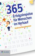 365 Erfolgsimpulse für Menschen im Verkauf di Andreas Nussbaumer edito da Goldegg Verlag GmbH