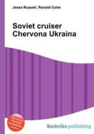 Soviet Cruiser Chervona Ukraina di Jesse Russell, Ronald Cohn edito da Book On Demand Ltd.
