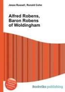 Alfred Robens, Baron Robens Of Woldingham di Jesse Russell, Ronald Cohn edito da Book On Demand Ltd.