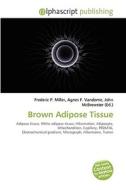 Brown Adipose Tissue di Frederic P Miller, Agnes F Vandome, John McBrewster edito da Alphascript Publishing