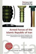 Armed Forces of the Islamic Republic of Iran edito da Betascript Publishing