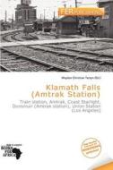 Klamath Falls (amtrak Station) edito da Fer Publishing