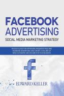 Facebook Advertising (Social Media Marketing Strategy) di Edward Keller edito da AGNES KORMOCZI