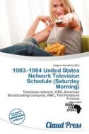 1983-1984 United States Network Television Schedule (saturday Morning) edito da Claud Press