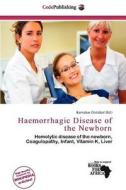 Haemorrhagic Disease Of The Newborn edito da Cede Publishing